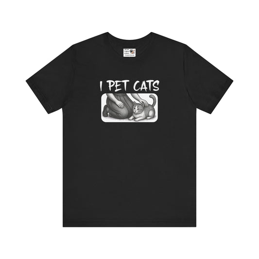 I Pet Cats T-Shirt - (Cat Fan T-Shirt for Cat People)